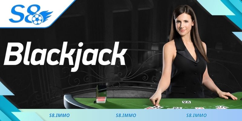 Blackjack S8 là những bàn cược kịch tính