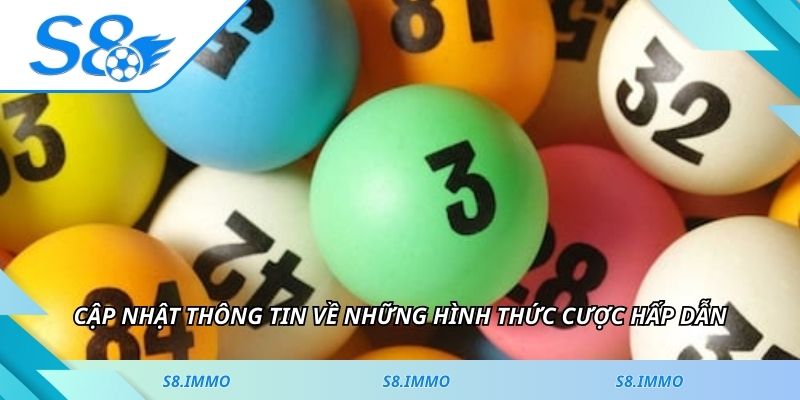 Cập nhật thông tin về những hình thức cược hấp dẫn