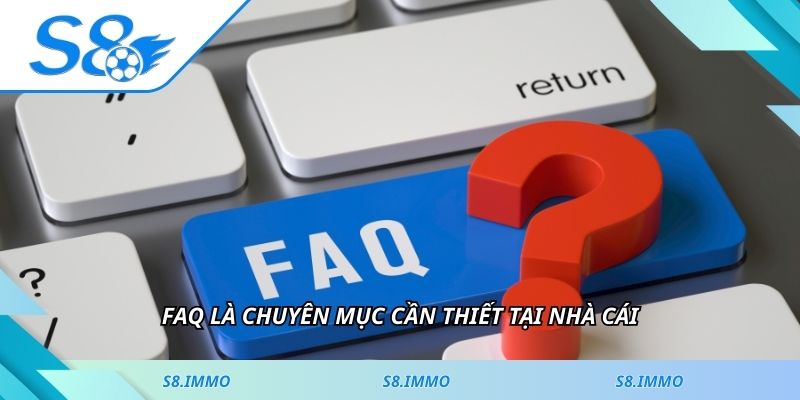 FAQ là chuyên mục cần thiết tại nhà cái