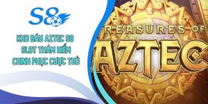 Kho báu Aztec S8