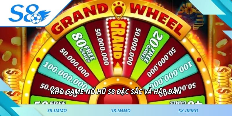Kho game nổ hũ S8 đặc sắc và hấp dẫn