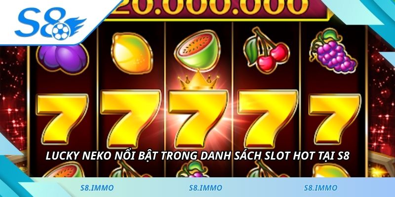 Lucky Neko nổi bật trong danh sách slot hot tại S8
