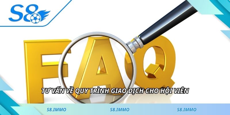Tư vấn về quy trình giao dịch cho hội viên