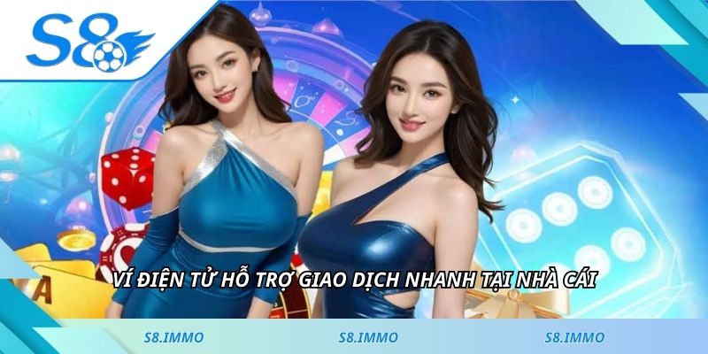 Ví điện tử hỗ trợ giao dịch nhanh tại nhà cái