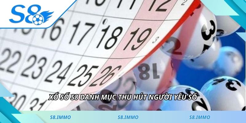 Xổ số S8 danh mục thu hút người yêu số